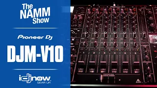 Pioneer DJ DJM-V10 6 Channel DJ Mixer | NAMM 2020 overview with IDJNOW | The New Industry Standard?