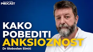 Kako pobediti anksioznost? — Dr Slobodan Simić | Ivan Kosogor Podcast Ep.097