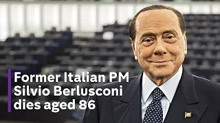 Silvio Berlusconi: Former Italian Prime Minister dies aged 86