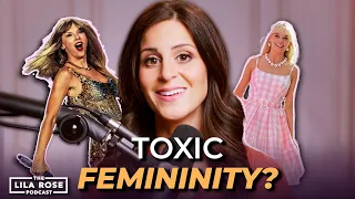 Toxic Femininity vs True Femininity | The Lila Rose Podcast E50