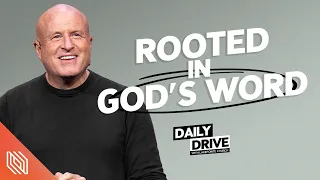 Ep. 317 🎙️ Rooted in God’s Word  // The Daily Drive with Lakepointe Church