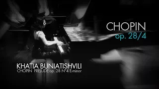 Khatia Buniatishvili - Chopin: Prélude e minor op. 28 no. 4