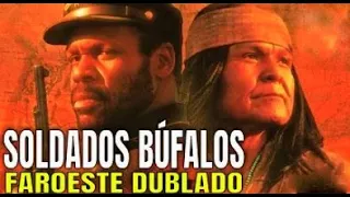 Os Soldados Búfalos 1997 - Faroeste Dublado