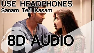 Sanam Teri Kasam | 8D Audio Song | Ankit Tiwari | (HQ) 🎧