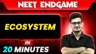 ECOSYSTEM in 20 Minutes || NEET 2024