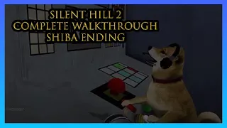 Silent Hill 2 Complete Walkthrough Longplay Dog (Mira) (Shiba Inu Ending) Ending 1080P No Commentary