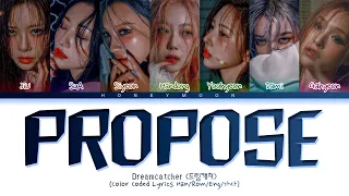 Dreamcatcher 'Propose' Lyrics (드림캐쳐 Propose 가사) (Color Coded Lyrics)