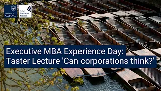 Oxford Executive MBA Experience Day: Taster Lecture 'Can corporations think?'
