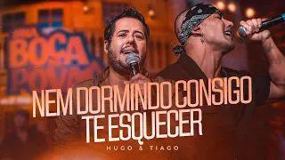 Nem dormindo consigo te esquecer - Hugo & Tiago (#NaBocaDoPovão)