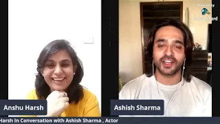 Anshu Harsh In Conversation with Ashish Sharma , Actor