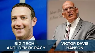 Why Big-Tech is Anti-Democracy | Victor Davis Hanson