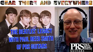 Paul Reed Smith on The Beatles, Their Guitars And Their Influence - Gear, There and Everywhere EP9
