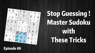 Stop Guessing: Solve Sudoku Puzzles Like a Pro with These Advanced Techniques. Episode #6