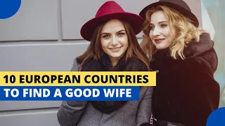 10 European Countries to Find a Good Wife