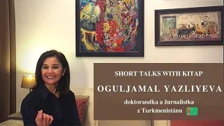 Oguljamal Yazliyeva: PhD candidate in Prague of Turkmen origin about cultural exchange