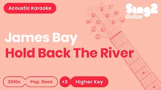 James Bay - Hold Back The River (Higher Key) Karaoke Acoustic