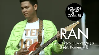 RAN - Ain't Gonna Give Up (Feat. Ramengvrl) | Sounds From The Corner Live #48