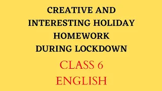 Holiday homework for class 6 English|| Useful and creative ideas during lockdown