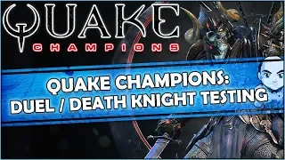 Quake Champions: Duel / Death Knight Testing