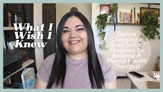 What I Wish I Knew Before Choosing a Grad School Program To Become A Mental Health Therapist