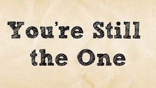 You're Still the One - Shania Twain (Lyrics)