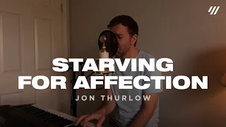 Starving for Affection (Live from Home, Worship Set) - Jon Thurlow