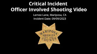Mariposa County Sheriff’s Office- 09/09/2023 Critical Incident Release Deputy Involved Shooting.