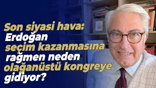 Son siyasi hava: Erdoğan seçim kazanmasına rağmen neden olağanüstü kongreye gidiyor?