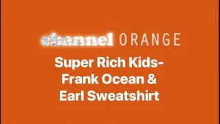 Super Rich Kids- Frank Ocean (feat: Earl Sweatshirt) | Lyrics