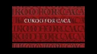 CUKOO FOR CACA