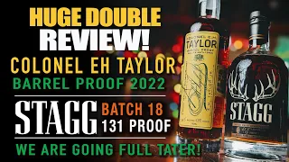 Stagg Batch 18 and Colonel EH Taylor Barrel Proof 2022! We go FULL Tater!