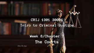CRIJ 1301 30004 Intro to Criminal Justice Week 8