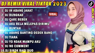 DJ TIKTOK TERBARU 2023 - DJ IH ABANG JAHAT X RUNGKAD X CARE BEBEK X AKU RELA MELEPAS DIRIMU