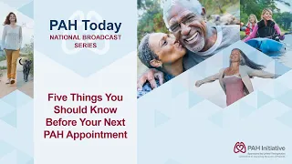 5 Things You Should Know Before Your Next PAH Appointment: PAH Today national broadcast 2023