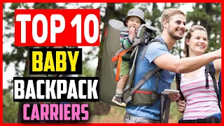 Top 10 Best Baby Backpack Carriers for Hiking And Travelling Reviews of 2024