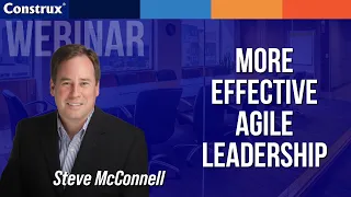 More Effective Agile Leadership | Steve McConnell