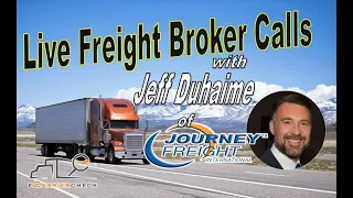 Live Broker Calls with Jeff Duhaime of Journey Freight
