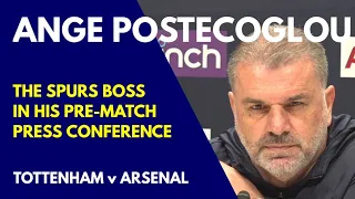 "I UNDERSTAND WHAT THIS GAME MEANS TO FANS!" PRESS CONFERENCE: Ange Postecoglou: Tottenham v Arsenal