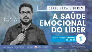 Alan Brizotti - A saúde emocional do líder - Parte 1