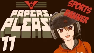 Lets Play: Papers, Please - 11 - SPORTS BANNER