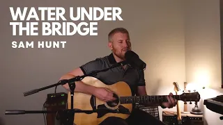 Water Under The Bridge- Sam Hunt | Cover