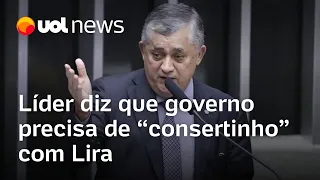 Líder diz que governo precisa de 'um consertinho' com Lira, mas nega crise
