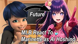 Mlb react to Marinette future as Ai Hoshino | Part 1 | Oshi No Ko + Mlb