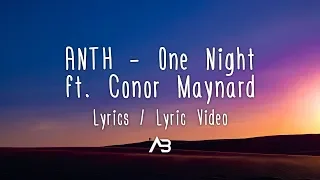 ANTH - One Night (Lyrics / Lyric Video) ft. Conor Maynard