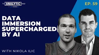 Data Immersion Supercharged by AI with Nikola Ilic