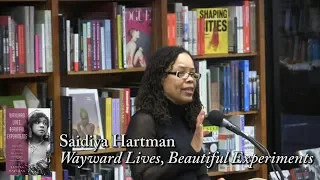 Saidiya Hartman, "Wayward Lives, Beautiful Experiments"