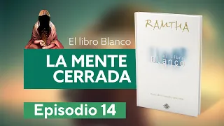 El Libro Blanco | Ramtha | Lectura en Vivo - Episodio 14: La mente cerrada