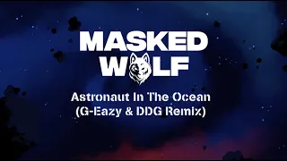 Masked Wolf - Astronaut In The Ocean (G-Eazy & DDG Remix) (Official Lyric Video)