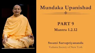 9. Mundaka Upanishad | Mantra 1.2.12 | Swami Sarvapriyananda