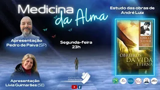 MEDICINA DA ALMA - OBREIROS  DA VIDA ETERNA (ANDRÉ LUIZ/F C XAVER)- PEDRO PAIVA E LÍVA GUIMARÃES